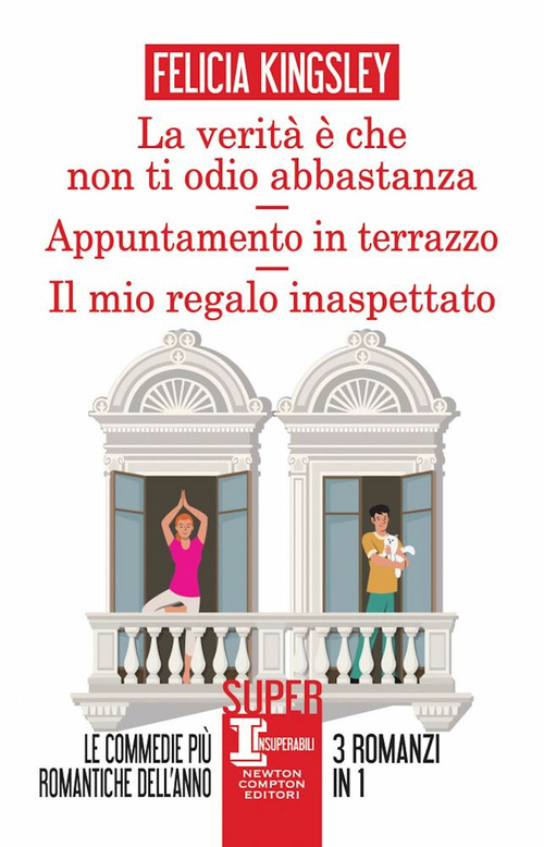 La verit&agrave; &egrave; che non ti odio abbastanza-Appuntamento in terrazzo-Il mio regalo inaspettato