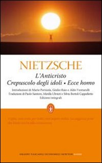 L'anticristo-Crepuscolo degli idoli-Ecce homo. Ediz. integrale