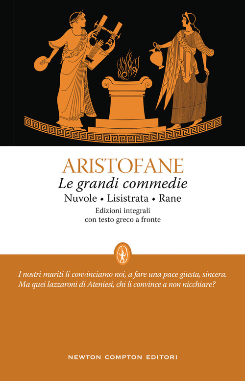 Le grandi commedie: Le nuvole-Lisistrata-Rane. Testo greco a fronte