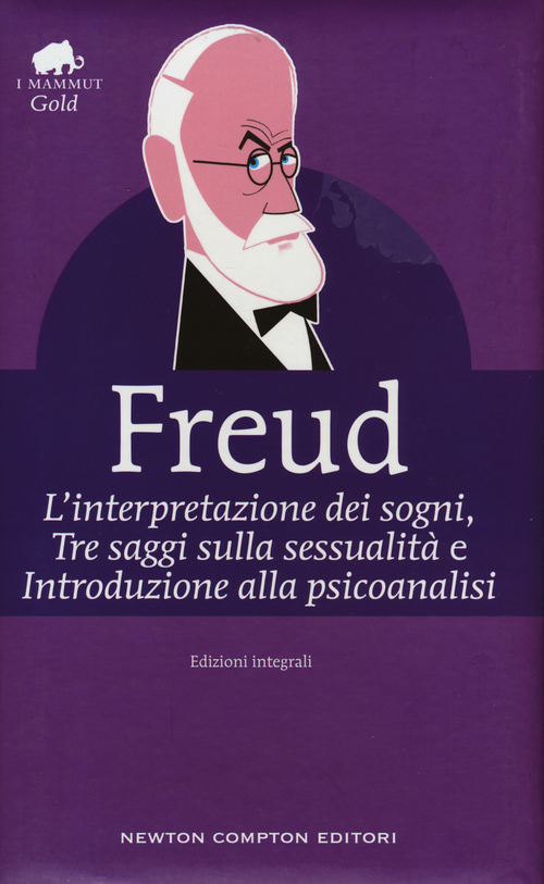 L'interpretazione dei sogni-Tre saggi sulla sessualit&agrave;-Introduzione alla psicoanalisi