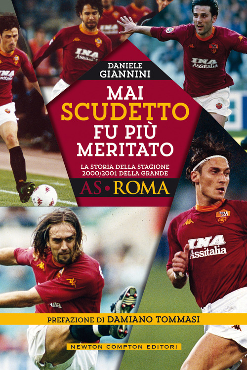 Mai scudetto fu pi&ugrave; meritato. La storia della stagione 2000/2001 della grande AS Roma