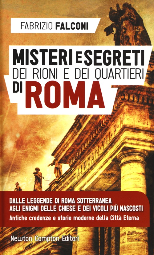 Misteri e segreti dei rioni e dei quartieri di Roma