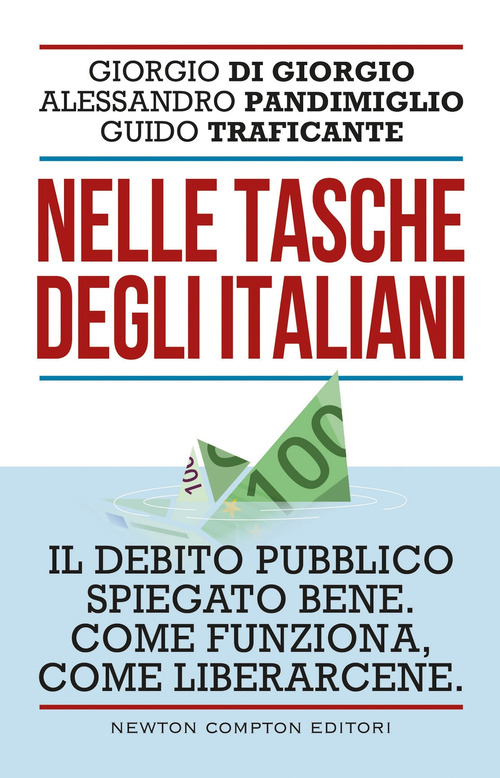 Nelle tasche degli italiani. Il debito pubblico spiegato bene. Come funziona, come liberarcene