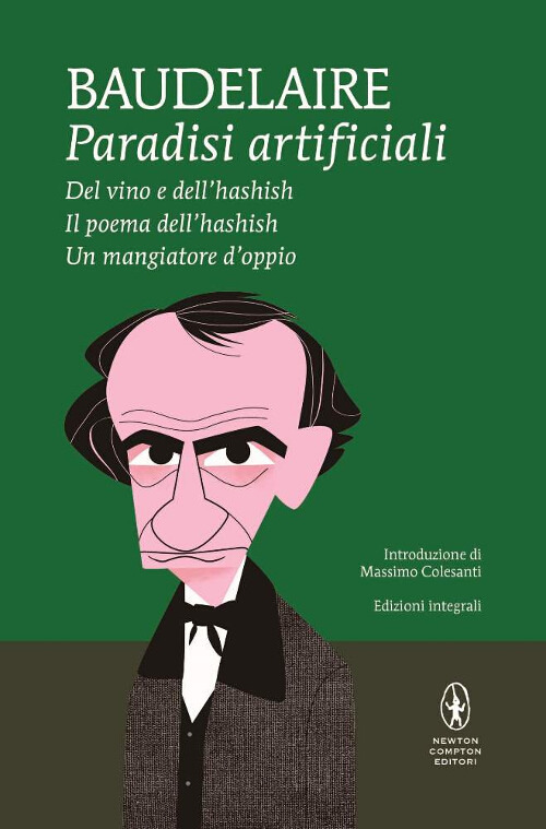 Paradisi artificiali: Del vino e dell'hashish-Il poema dell'hashish-Un mangiatore d'oppio