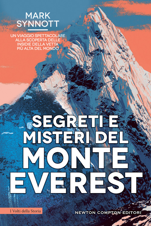 Segreti e misteri del Monte Everest. Un viaggio spettacolare alla scoperta delle insidie della vetta pi&ugrave; alta del mondo