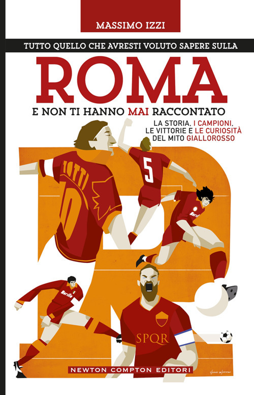 Tutto quello che avresti voluto sapere sulla Roma e non ti hanno mai raccontato