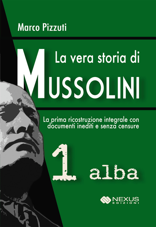 La vera storia di Mussolini
