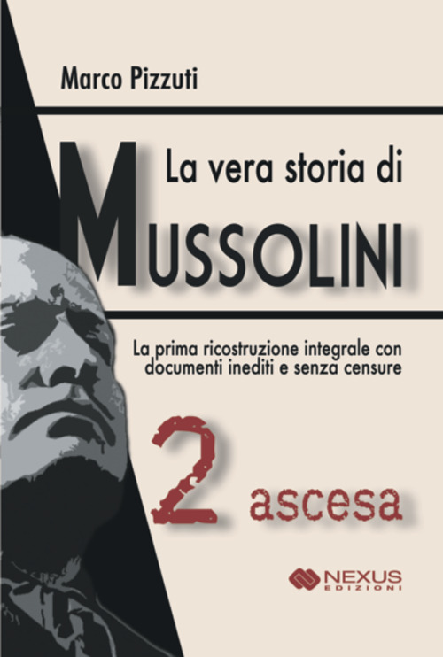 La vera storia di mussolini