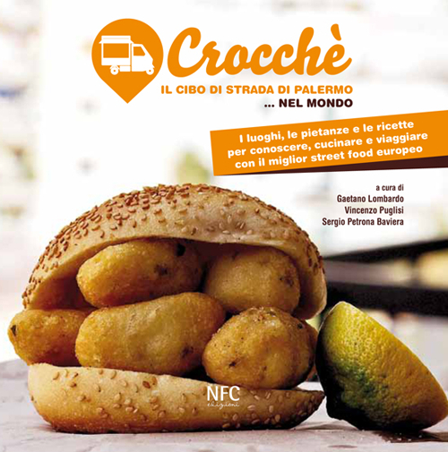 Crocch&egrave;. Il cibo di strada di Palermo... nel mondo