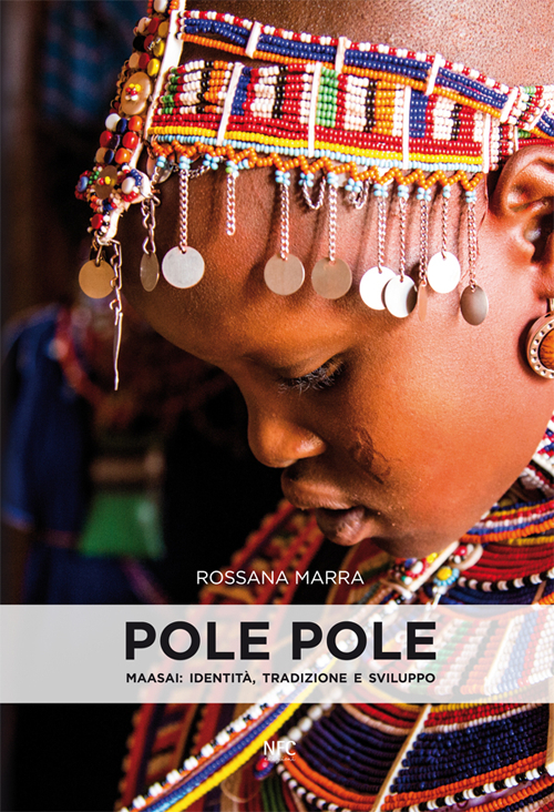 Pole pole. Maasai. Identit&agrave;, tradizione e sviluppo