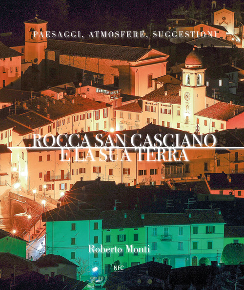 Rocca San Casciano e la sua terra. Paesaggi, atmosfere, suggestioni