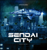 Sendai city. To the end of the future. Marco Bolognesi. Con poster