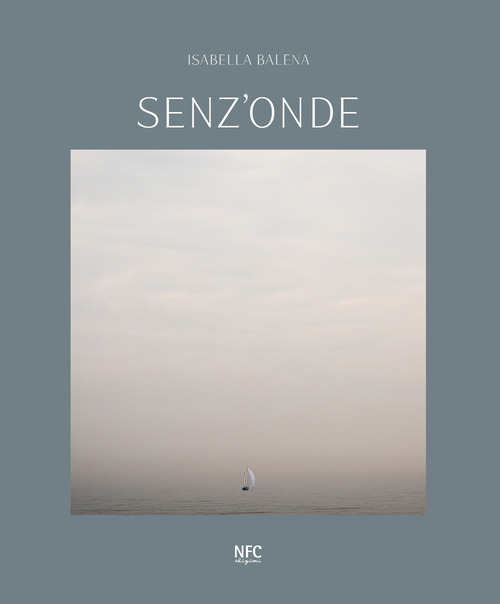 Senz'onde. Isabella Balena. Ediz. italiana e inglese