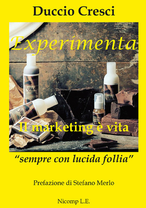 Experimenta. Il marketing &egrave; vita. &laquo;Sempre con lucida follia&raquo;