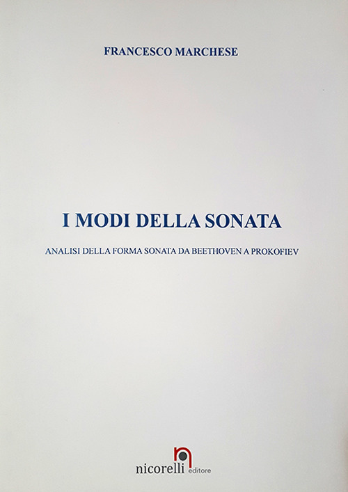 I modi della Sonata. Analisi della forma sonata da Beethoven a Prokofiev