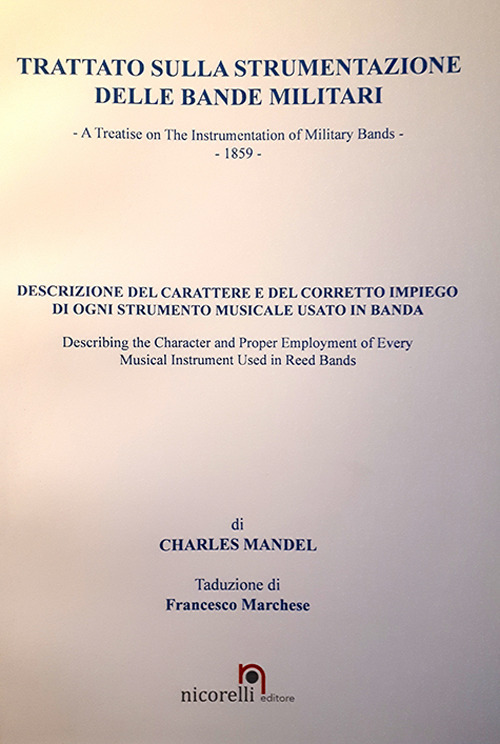 Trattato sulla strumentazione delle Bande Militari. Descrizione del carattere e del corretto impiego di ogni strumento musicale usato in banda