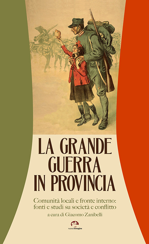 La grande guerra in provincia. Comunit&agrave; locali e fronte interno: fonti e studi su societ&agrave; e conflitto