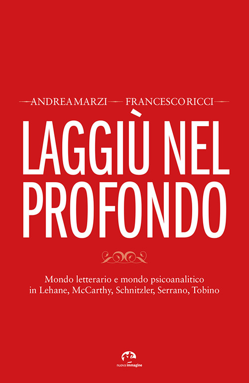 Laggi&ugrave; nel profondo. Mondo letterario e mondo psicoanalitico in Lehane, McCarthy, Schnitzler, Serrano, Tobino