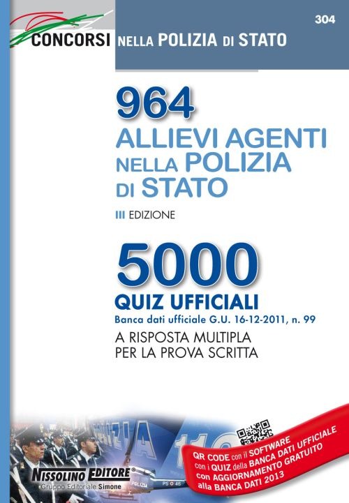 964 allievi agenti nella Polizia di Stato. 5000 quiz ufficiali a risposta multipla per la prova scritta. Con aggiornamento online