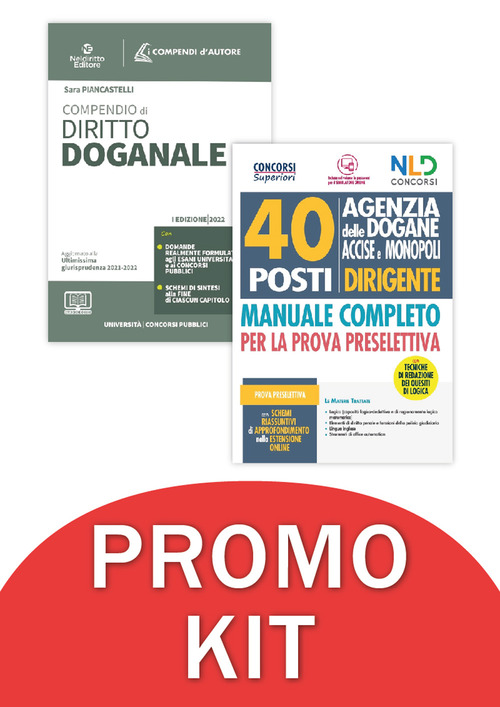 Concorso 40 posti Dirigente Agenzia delle Dogane Accise e Monopoli. Manuale completo per la prova preselettiva-Compendio di diritto Doganale 2022. Kit completo