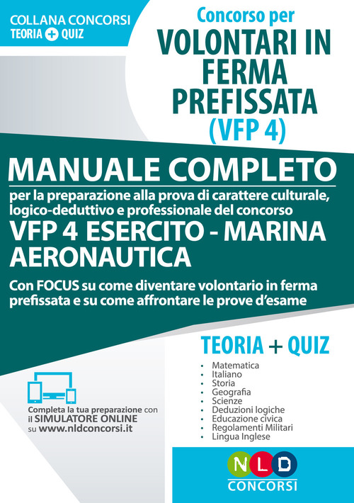 Concorso per volontari in ferma prefissata (VFP 4). Manuale completo per la preparazione alla prova di carattere culturale, logico-deduttivo e professionale del concorso VFP 4 esercito, marina, aeronautica