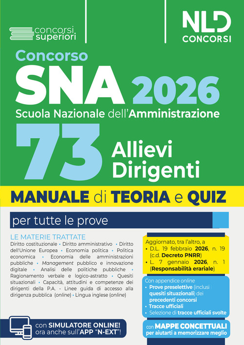 Concorso SNA 2026 per 73 allievi dirigenti. Manuale di teoria e quiz per la preparazione al concorso alla scuola nazionale. Con prove dei precedenti concorsi e Tracce ufficiali svolte