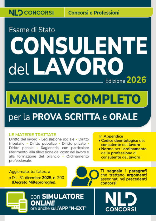 Consulente del lavoro: Manuale completo per la preparazione all'esame di abilitazione 2026 con Codice Deontologico e le Norme per l'ordinamento della professione