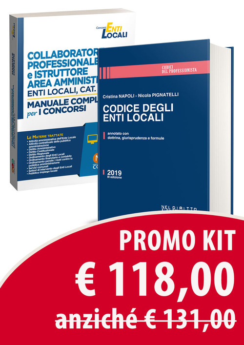 Kit Collaboratore professionale e istruttore area amministrativa. Enti locali, cat. B e C. Manuale completo per i concorsi-Codice degli enti locali. Annotato con dottrina, giurisprudenza e formule