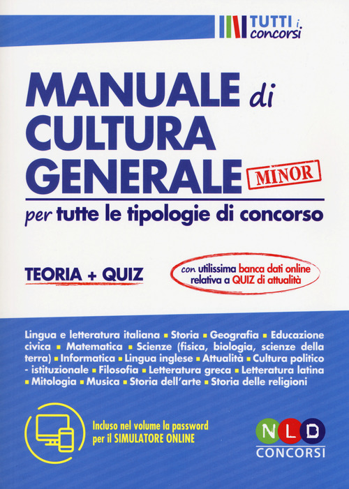 Manuale di cultura generale per tutte le tipologie di concorso. Teoria + quiz. Ediz. minor