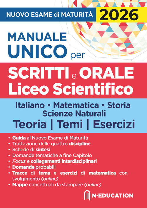 Manuale unico per il nuovo esame di maturit&agrave; 2026. Per gli scritti e l'orale del Liceo Scientifico con schede di sintesi, tracce e domande