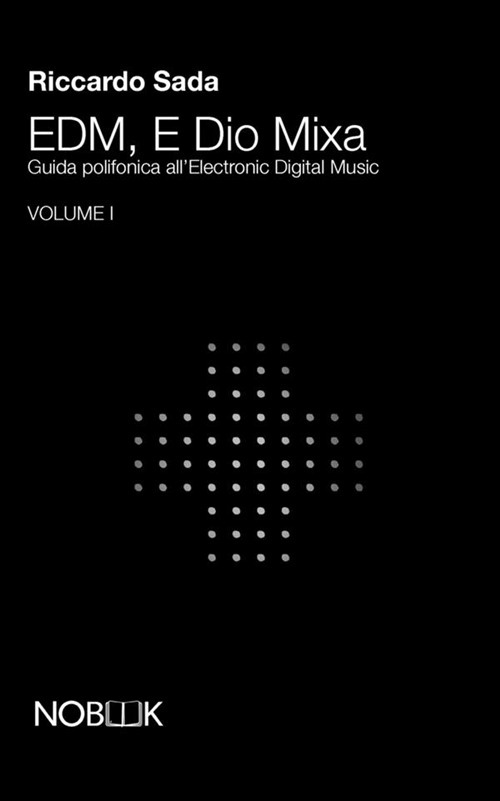EDM, e Dio mixa. Guida polifonica all'electronic digital music