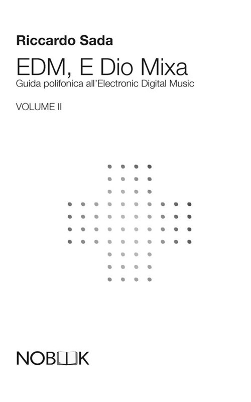 EDM, e Dio mixa. Guida polifonica all'electronic digital music