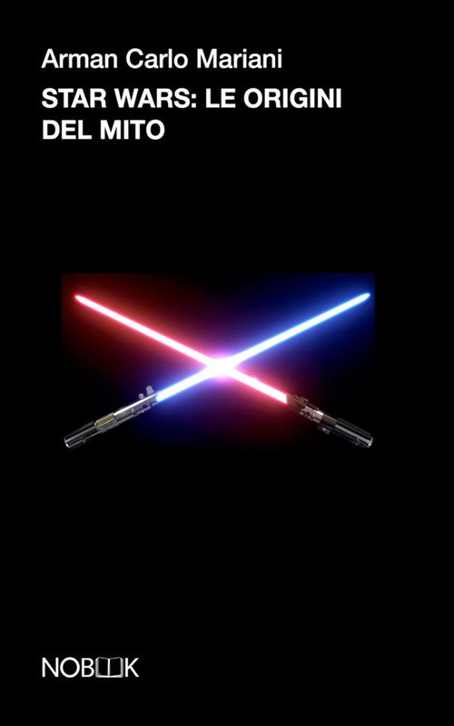 Start wars. Le origini del mito