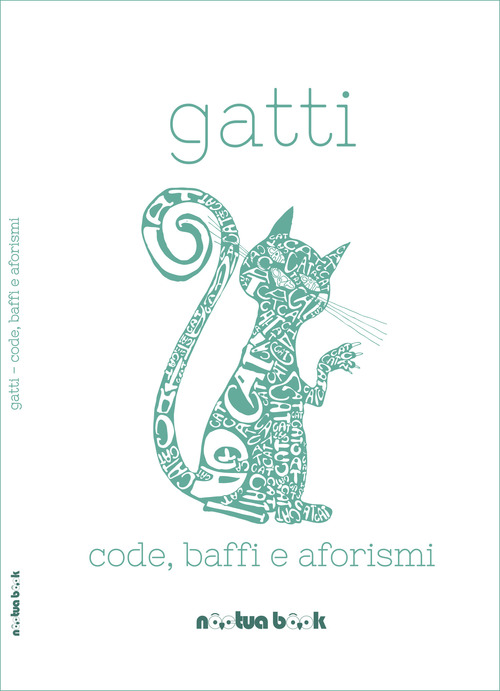 Gatti. Code, baffi e aforismi