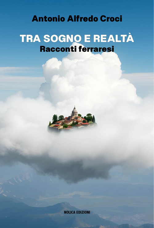 Tra sogno e realtà. Racconti ferraresi