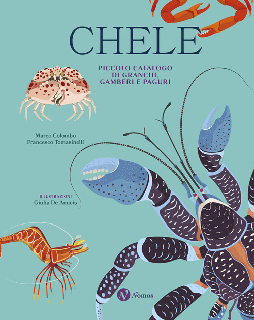 Chele. Piccolo catalogo di granchi, gamberi e paguri