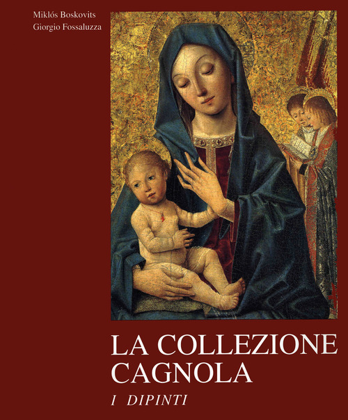 La collezione Cagnola. I dipinti dal XIII al XIX secolo
