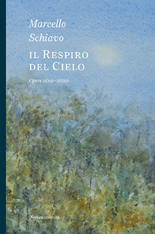 Marcello Schiavo. Il respiro del cielo. Opere 2019-2020