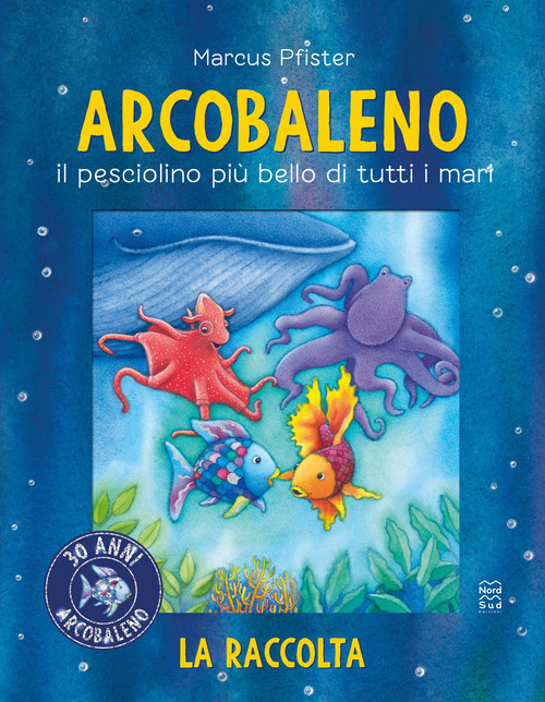 Arcobaleno. Il pesciolino più bello di tutti i mari. Libro bagno