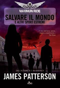 Salvare il mondo e altri sport estremi. Maximum Ride