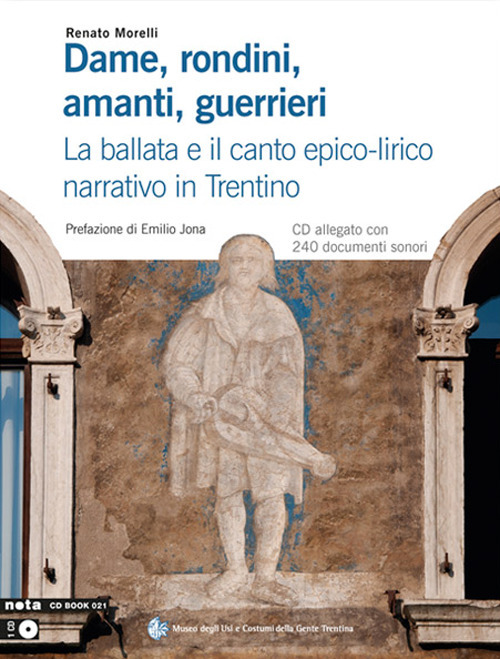 Dame, rondini, amanti, guerrieri. La ballata e il canto epico-lirico narrativo in Trentino