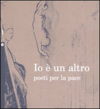 Io &egrave; un altro. Poeti per la pace