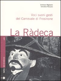 La r&agrave;deca. Voci, suoni, gesti del carnevale di Frosinone