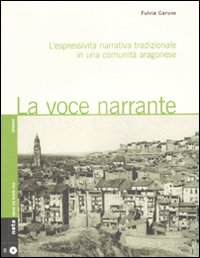 La voce narrante. L'espressività narrativa tradizionale in una comunità aragonese