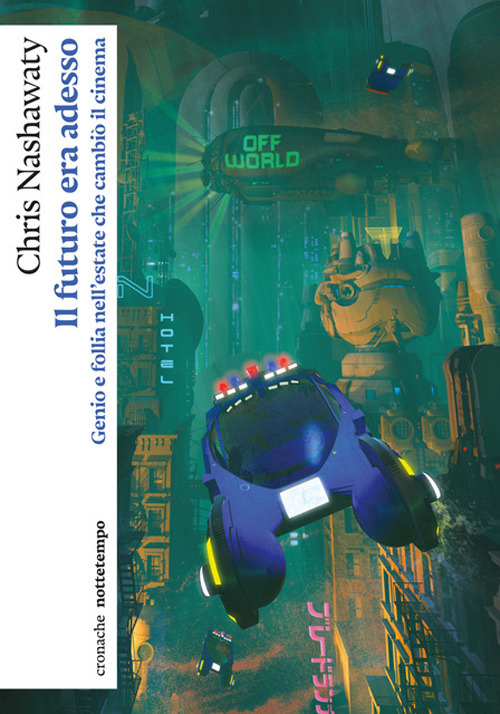 Il futuro era adesso. Genio e follia nell'estate che cambi&ograve; il cinema