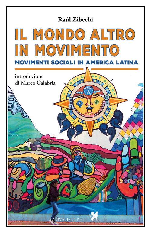Il &laquo;mondo altro&raquo; in movimento. Movimenti sociali in America Latina