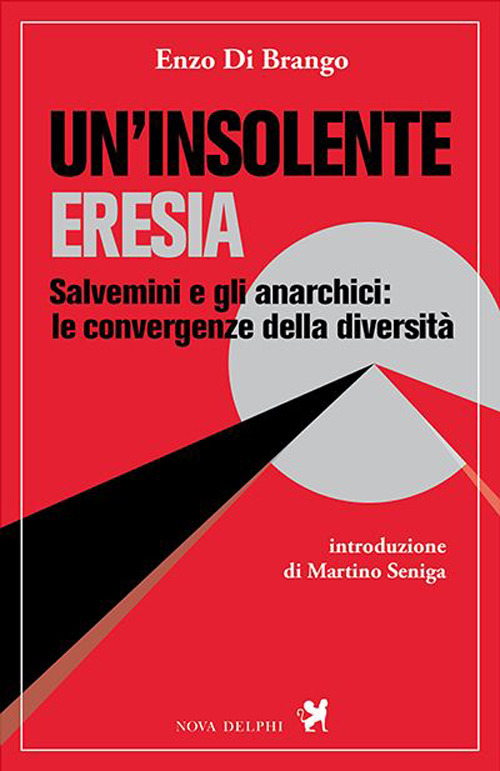 Un'insolente eresia. Salvemini e gli anarchici: le convergenze della diversità