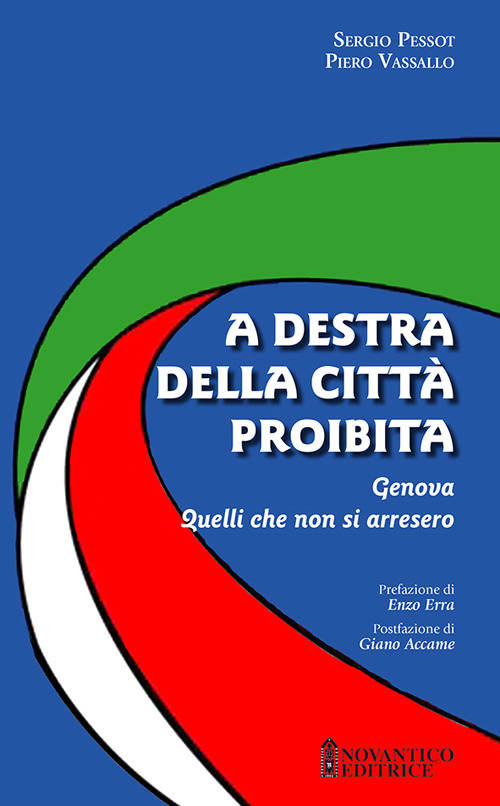 A destra della città proibita. Genova. Quelli che non si arresero