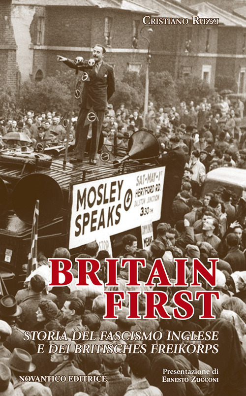 Britain first. Storia del fascismo inglese e dei &laquo;britisches freikorps&raquo;