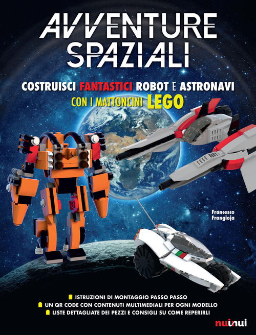 Avventure spaziali. Costruisci fantastici robot e astronavi con i mattoncini Lego&reg;